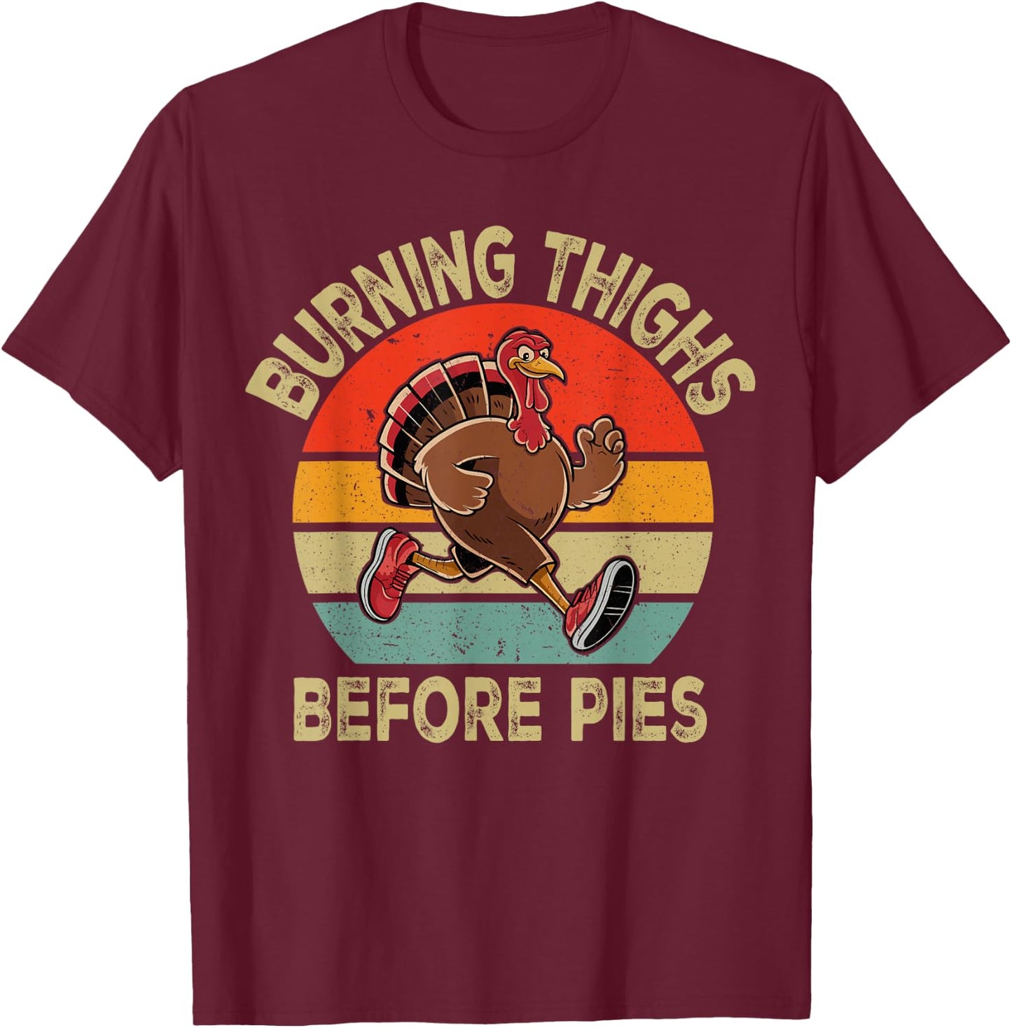 Running Burning Thighs Before Pies Runner Funny Thanksgiving T-Shirt - T-Shirt | Maroon