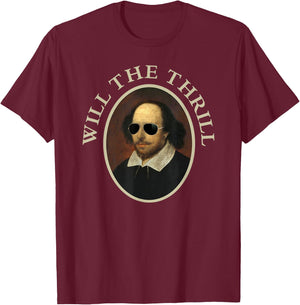 Will The Thrill -Funny Shakespeare T-Shirt - T-Shirt | Maroon