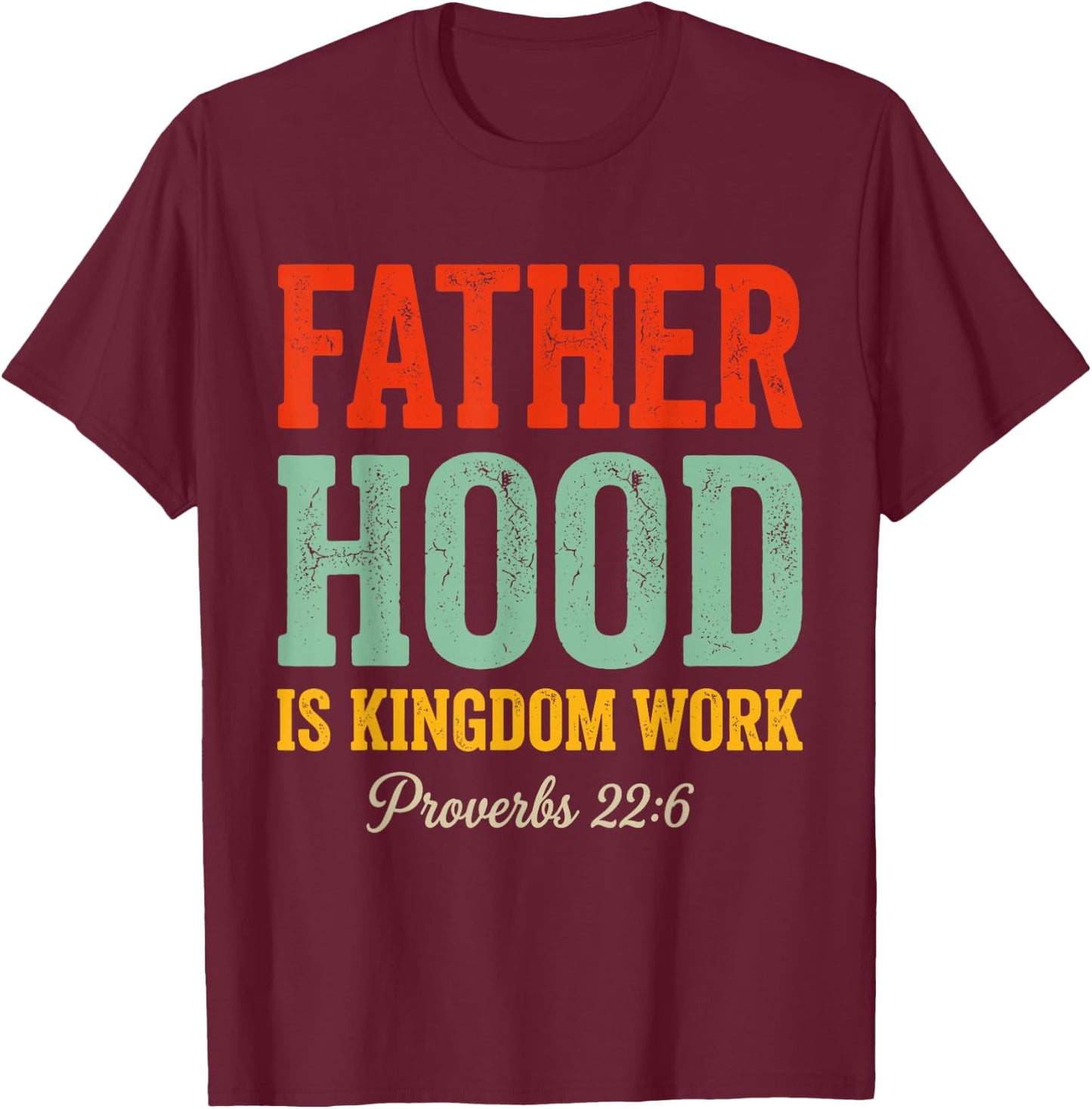 Fatherhood is Kingdom Work T-Shirt - T-Shirt | Maroon