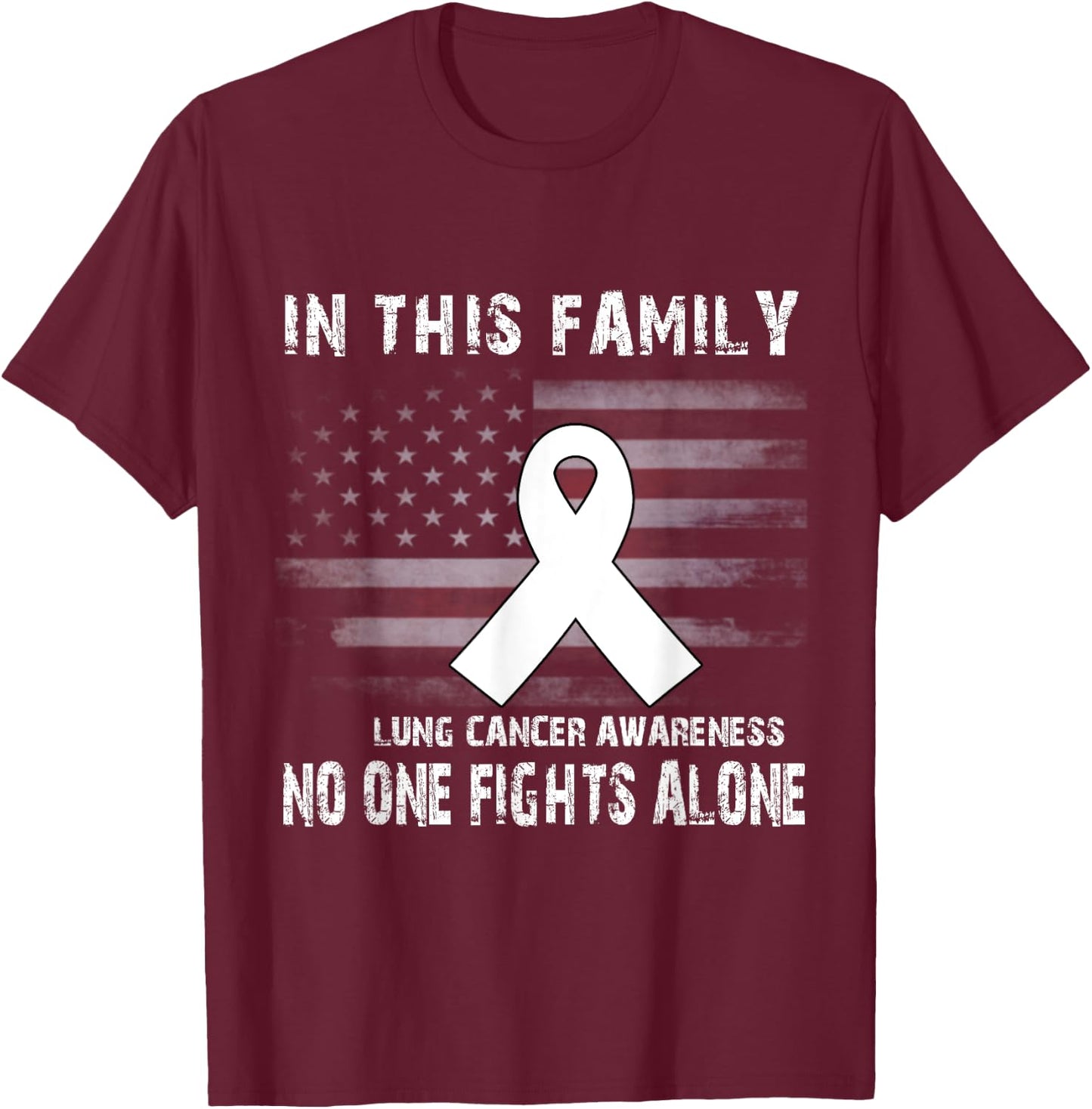 Lung Cancer Awareness Shirt - No One Fights Alone T-Shirt - T-Shirt | Maroon
