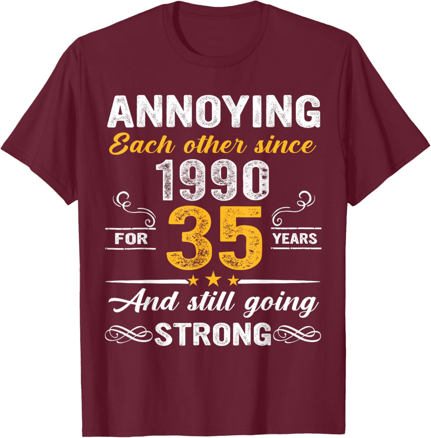 Annoying Each Other Since 1990 35th Wedding Anniversary T-Shirt - T-Shirt | Maroon