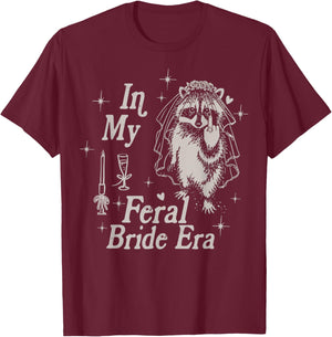 in My Feral Bride Era Raccoon Meme Funny Bachelorette Bridal T-Shirt - T-Shirt | Maroon