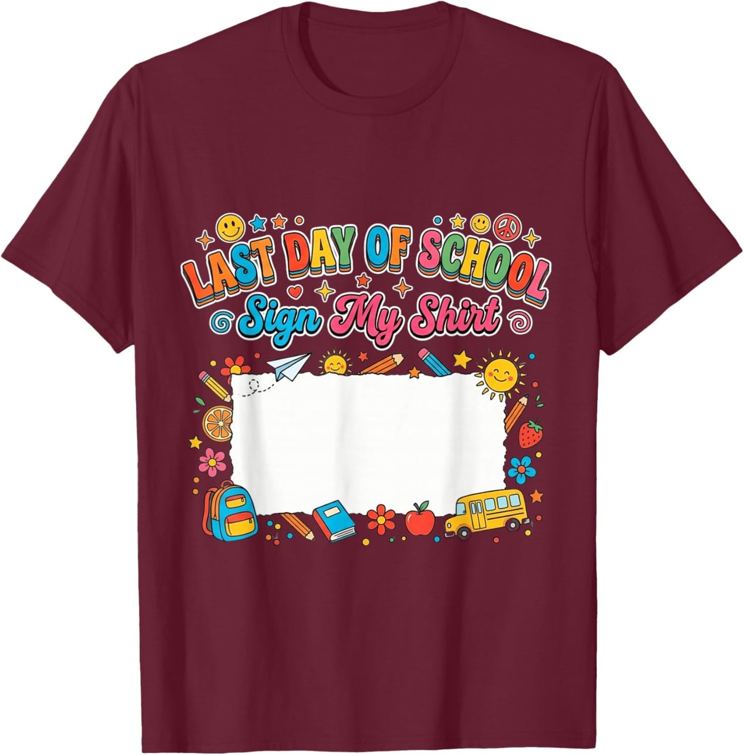 Autograph Graduation Party My Last Day of School Sign My T-Shirt - T-Shirt | Maroon