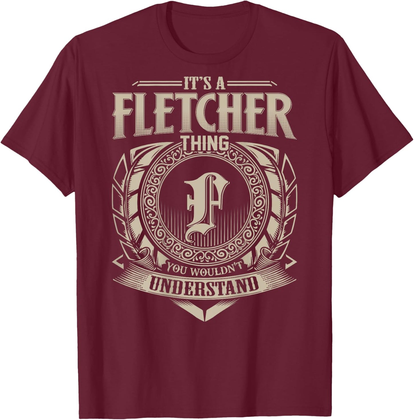 It's A FLETCHER Thing You Wouldn't Understand Family Name T-Shirt - T-Shirt | Maroon
