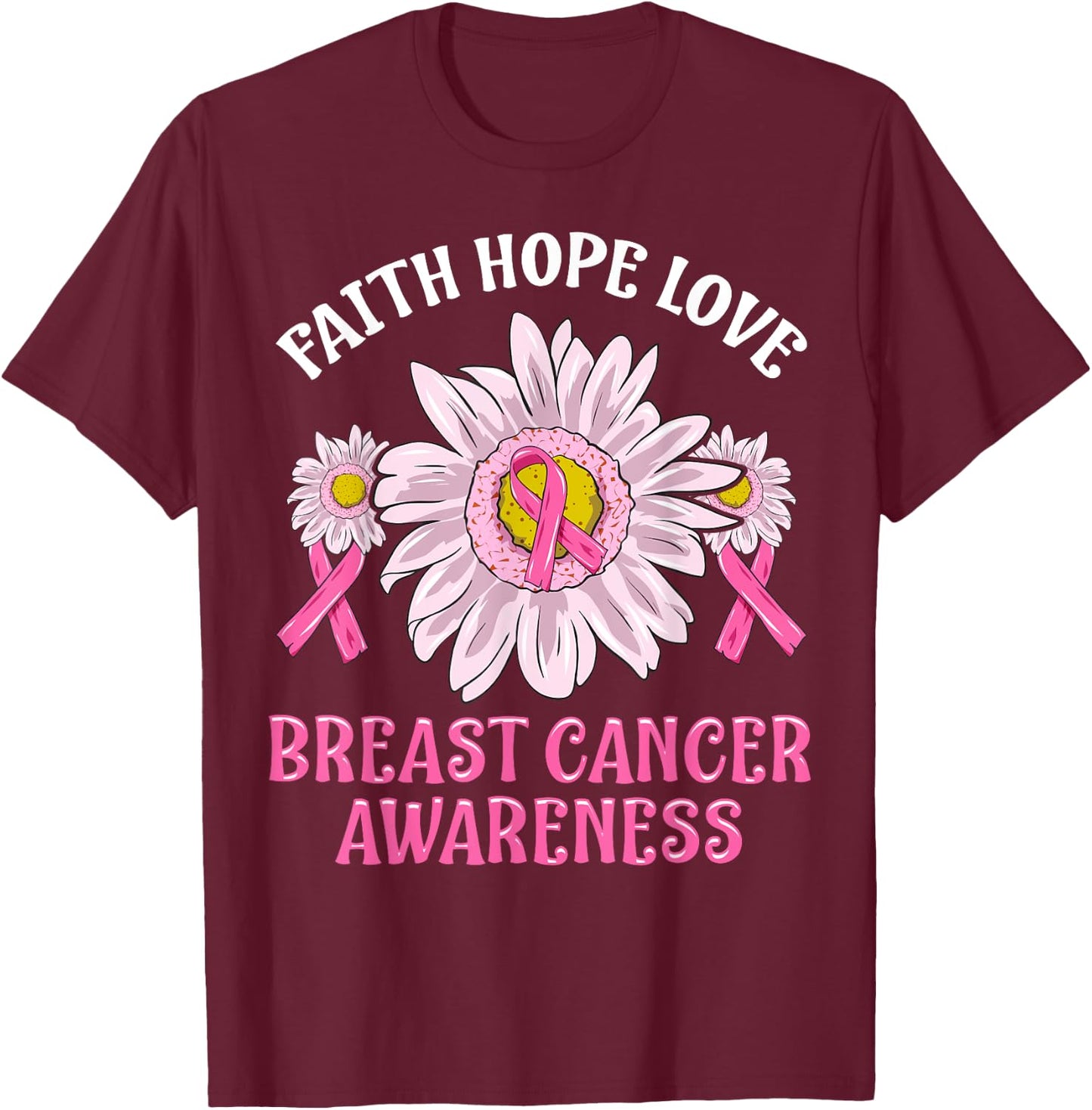 Faith Hope Love Breast Cancer Awareness Flower Pink Ribbon T-Shirt - T-Shirt | Maroon