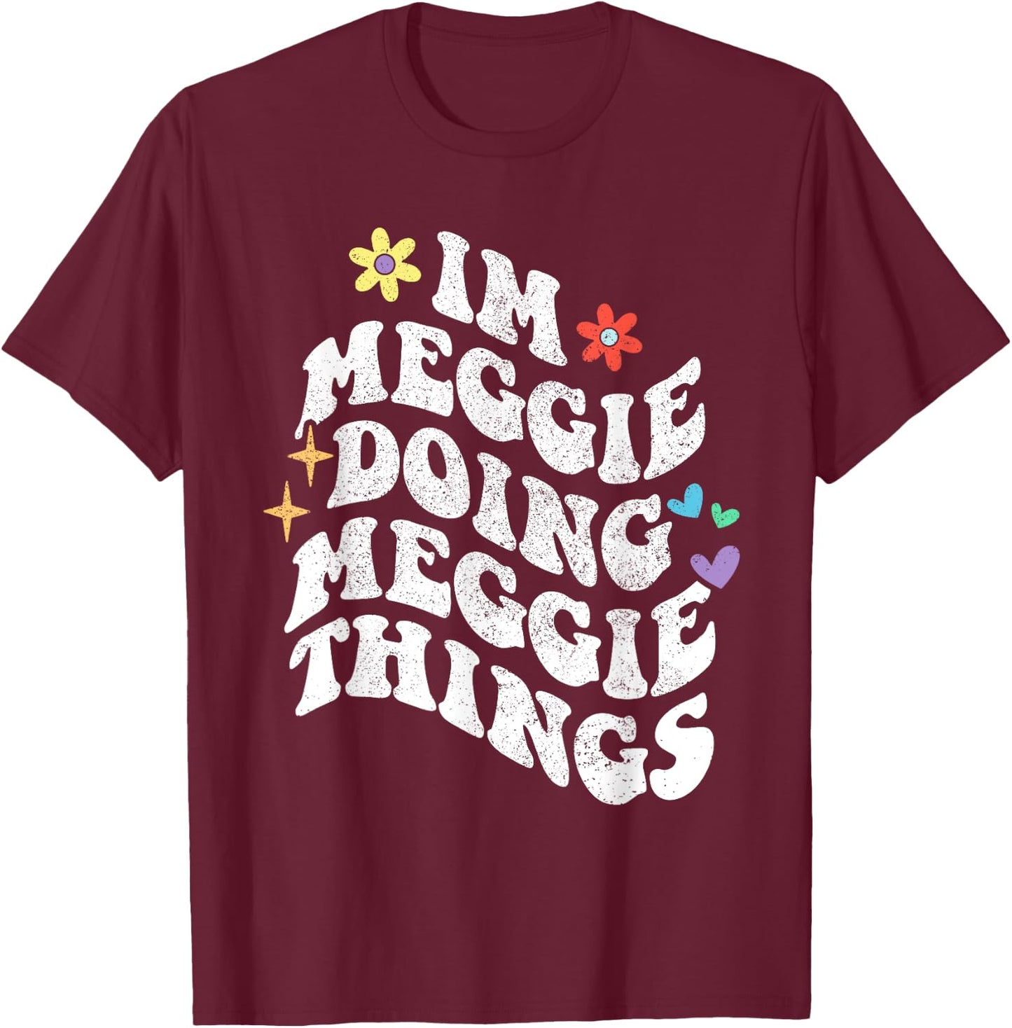 Retro Groovy Im Meggie Doing Meggie Things Funny Mother's T-Shirt - T-Shirt | Maroon