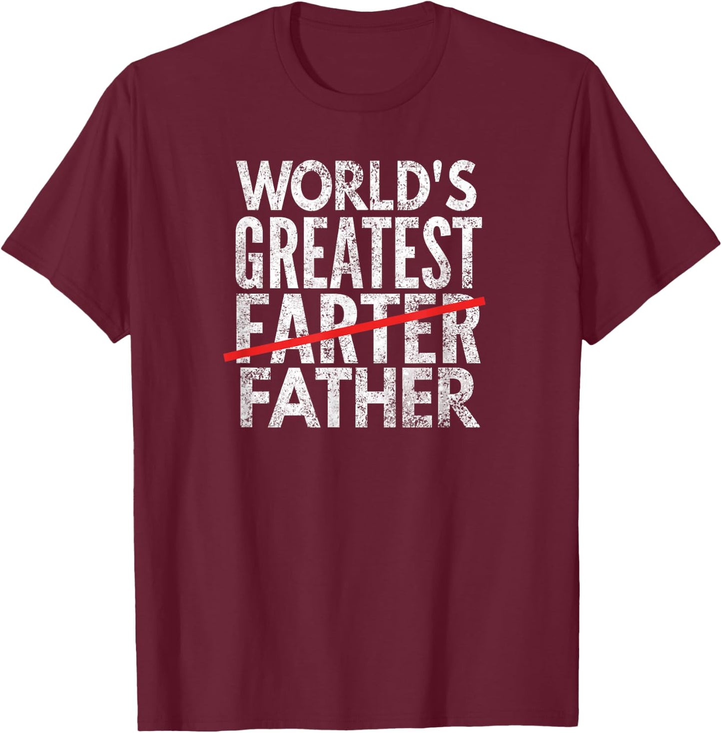 World's Greatest Farter Crossed Out, Father T-Shirt - T-Shirt | Maroon
