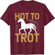 Trotting Horse Equestrian Saying Hot to Trot T-Shirt - T-Shirt | Maroon