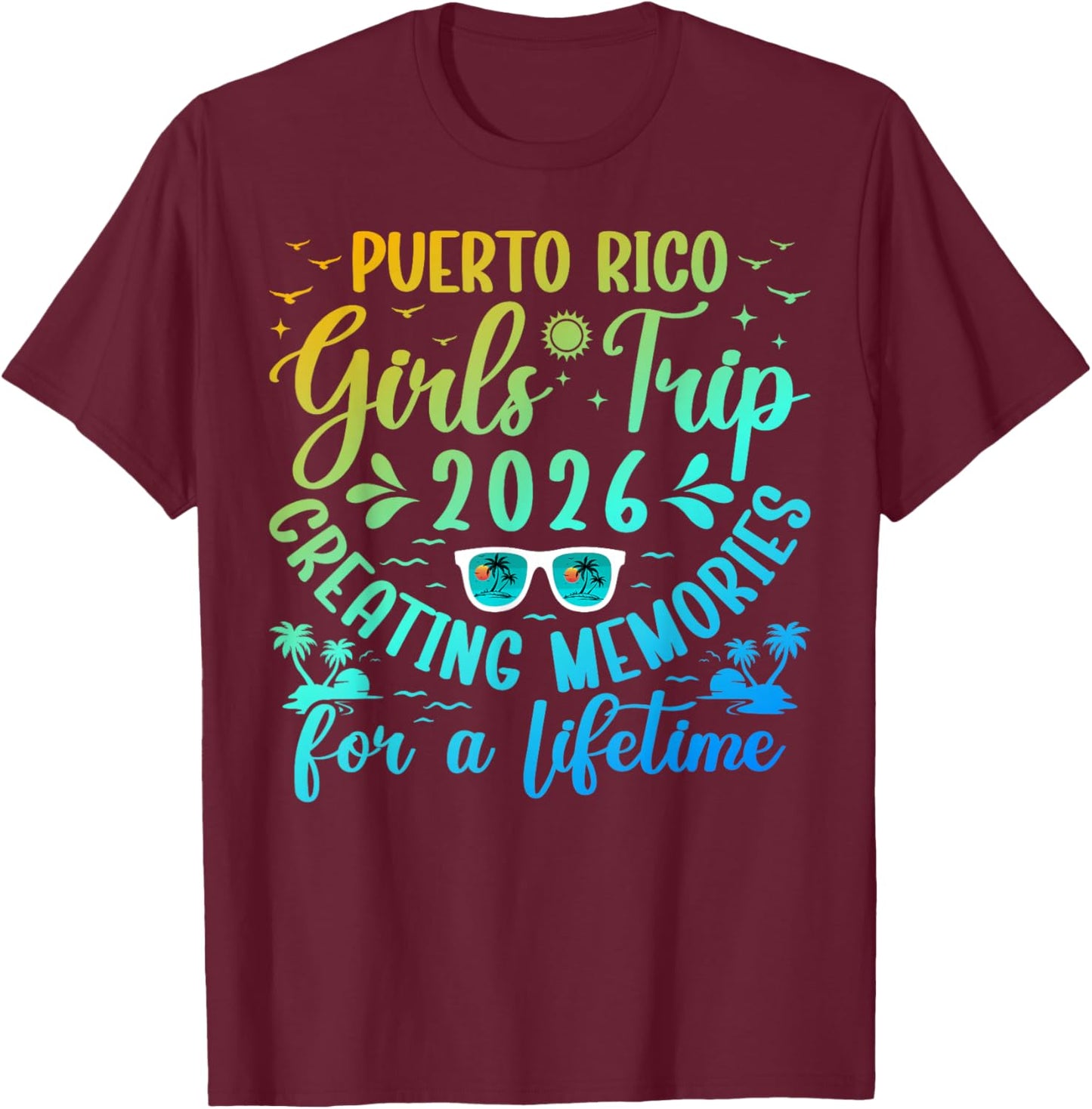 Puerto Rico Girls Trip 2026 Creating Memories Girls Vacation T-Shirt - T-Shirt | Maroon