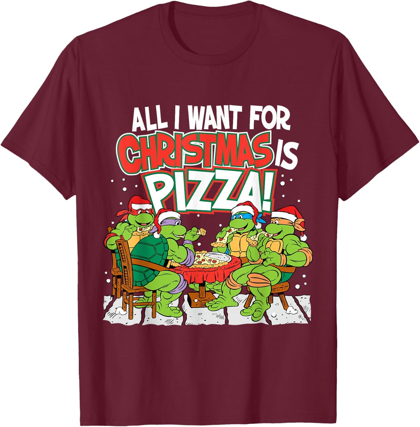 TMNT All I Want For Christmas Is Pizza T-Shirt - T-Shirt | Maroon