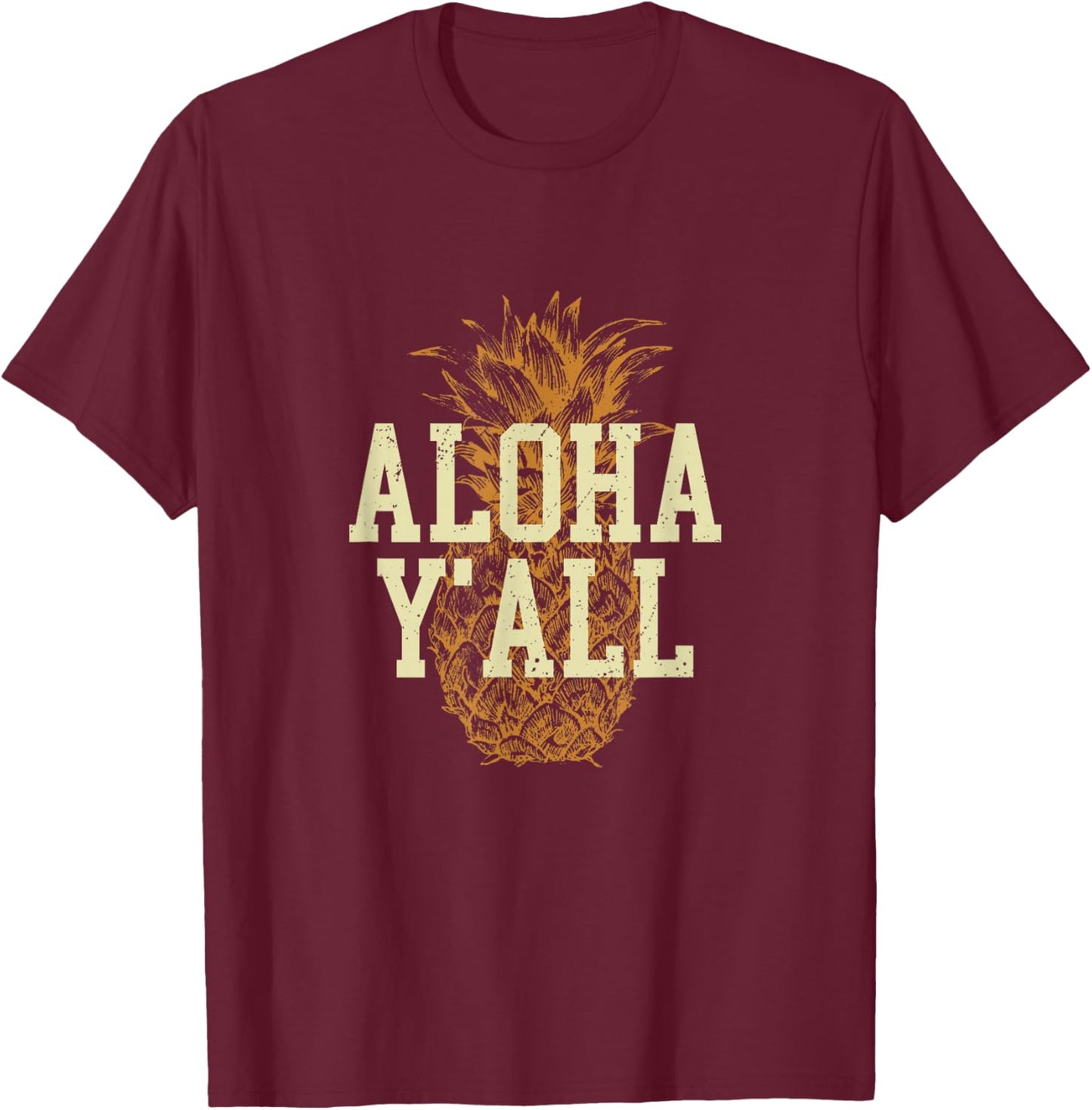 Aloha Y'all T Shirt Pineapple Vacation Hawaiian Gift T-Shirt - T-Shirt | Maroon