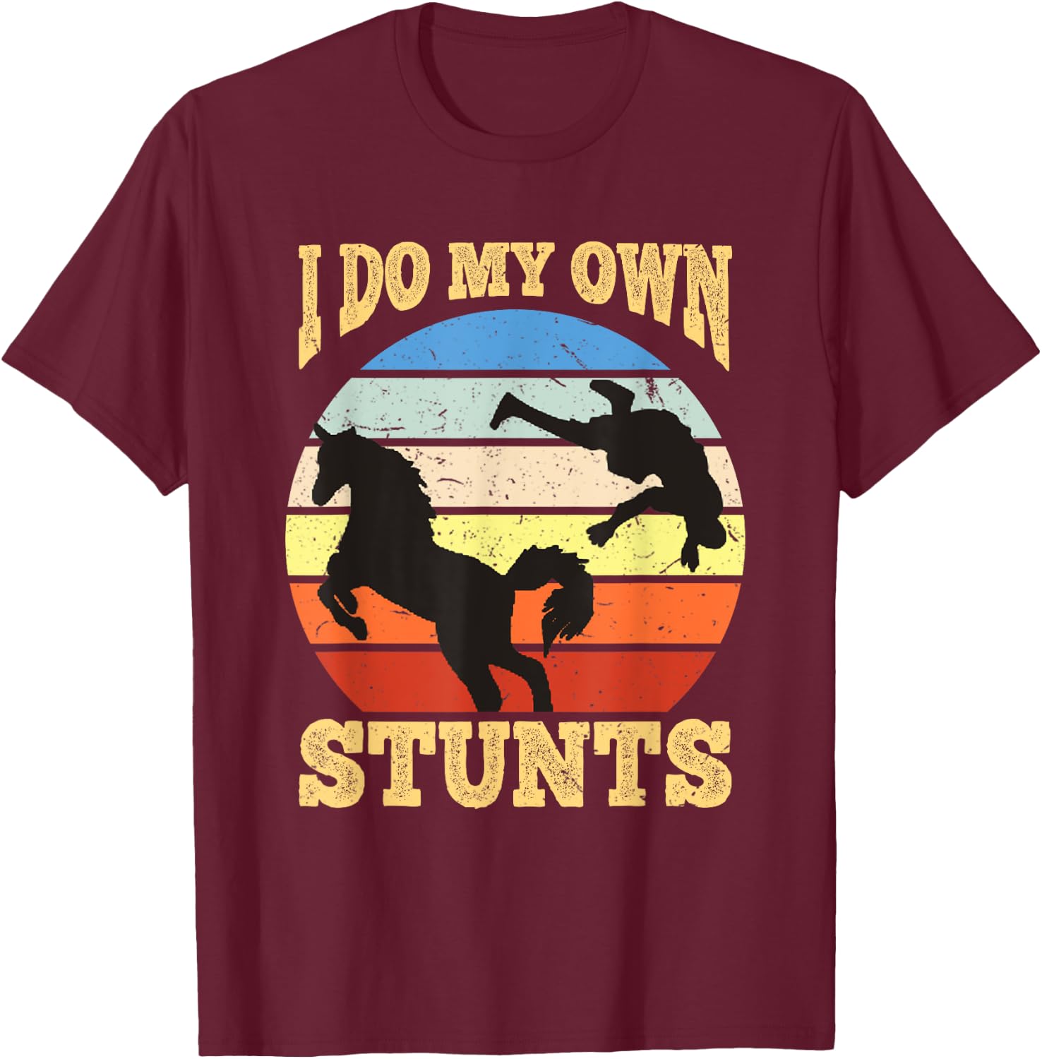 I Do My Own Stunts Horse Lover Funny Get Well Soon Gift T-Shirt - T-Shirt | Maroon