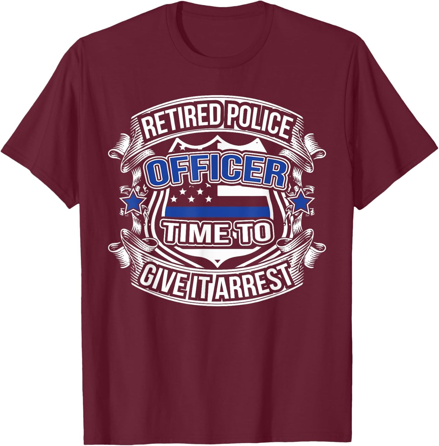 Retired Police Officer | Law Enforcement Retirement T-Shirt - T-Shirt | Maroon