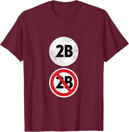 2B Or Not 2B - Funny English Teacher Shirt T-Shirt - T-Shirt | Maroon