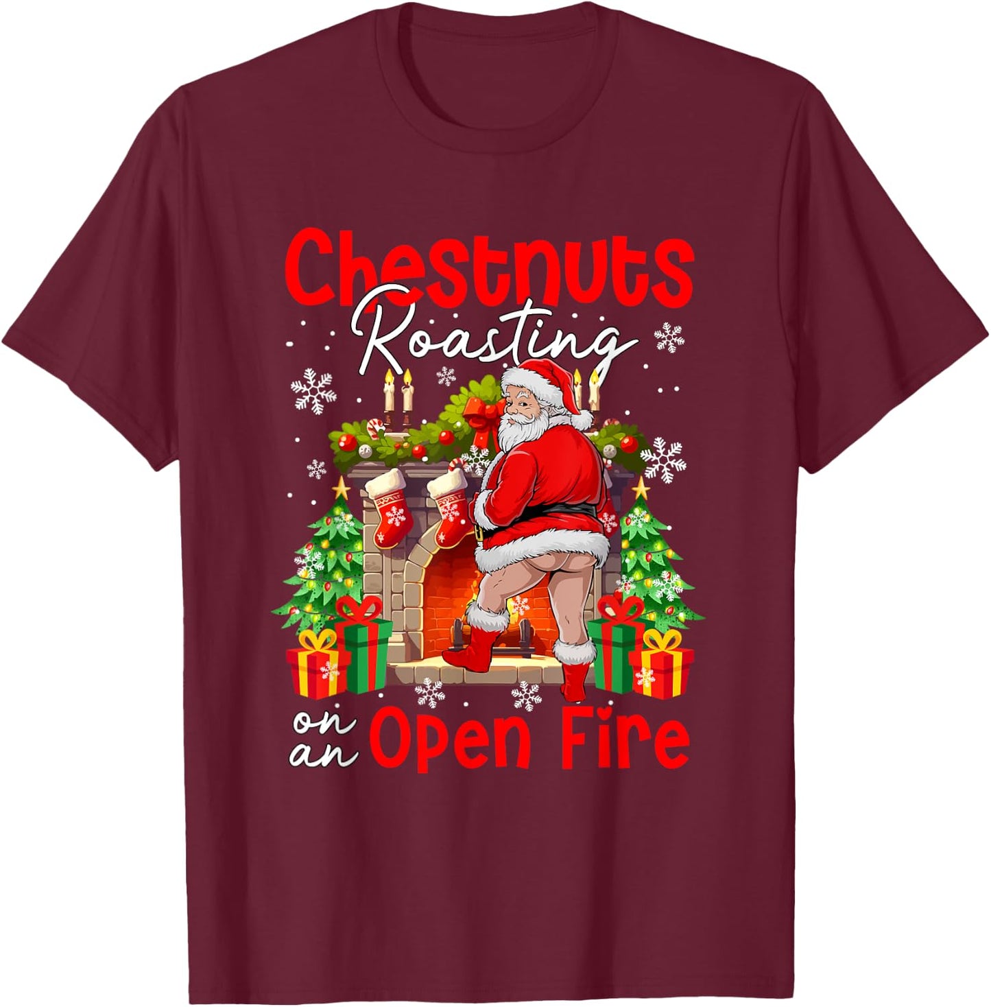 Chestnuts Roasting On An Open Fire Xmas Santa Dirty Adult T-Shirt - T-Shirt | Maroon