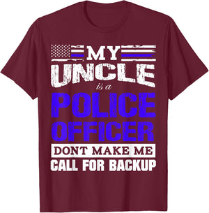 My Uncle is a Cop - Don't Make Me Call for Backup T-Shirt - T-Shirt | Maroon
