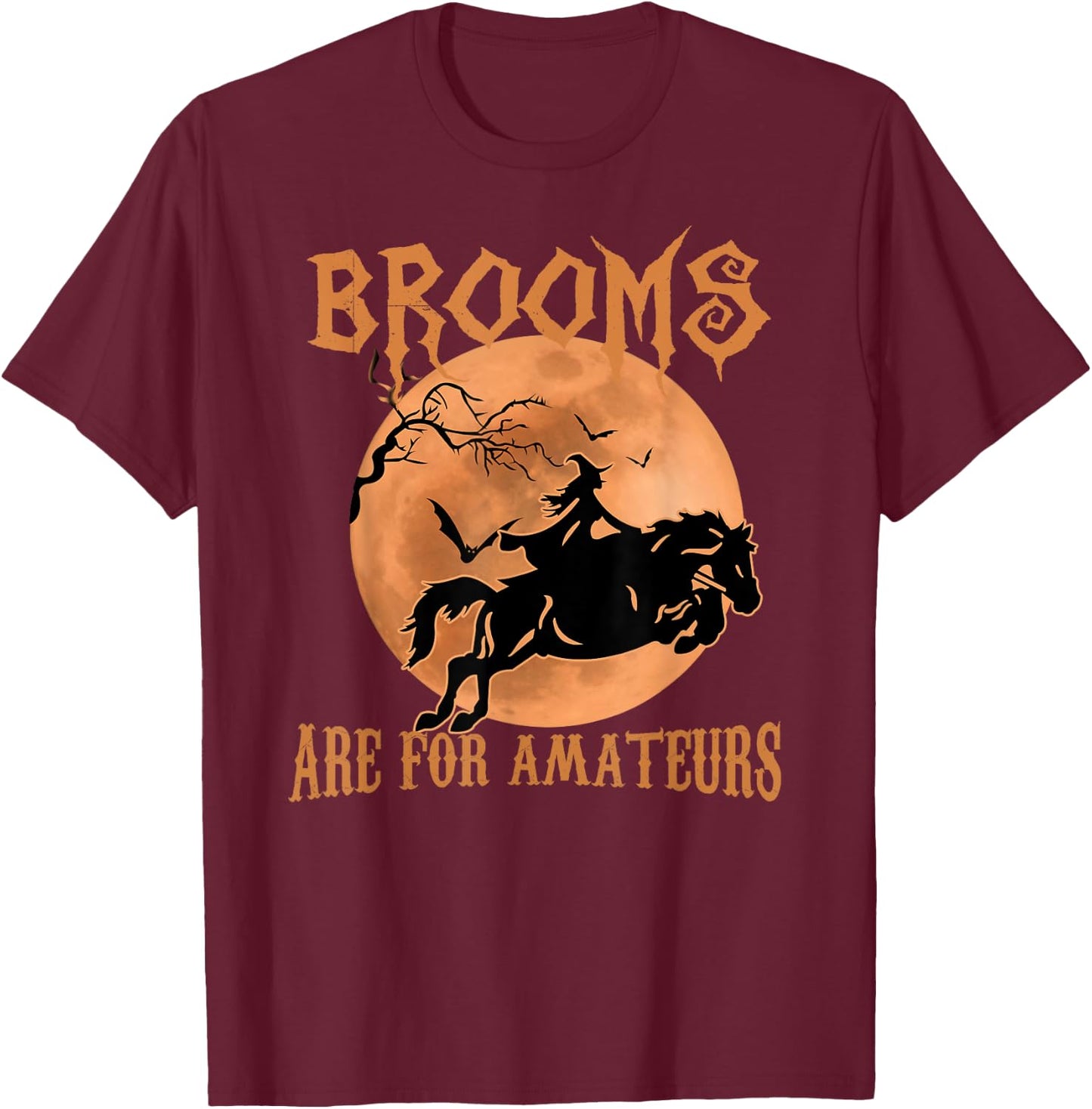 Brooms Are For Amateurs Horse Riding Funny Halloween T-Shirt - T-Shirt | Maroon