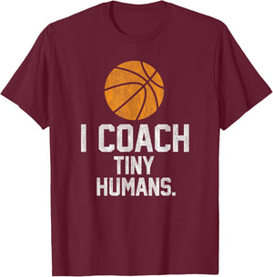 Basketball Coach Tiny Humans Sports Gift T-Shirt - T-Shirt | Maroon