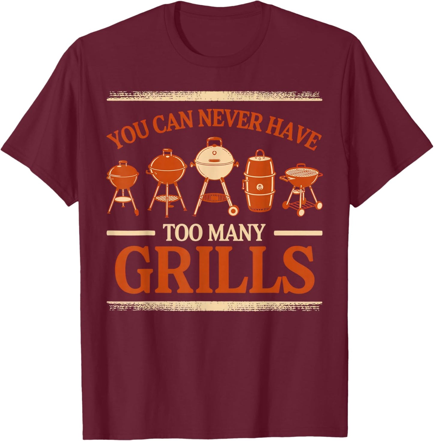 BBQ Lover You Can Never Have Too Many Grills T-Shirt - T-Shirt | Maroon
