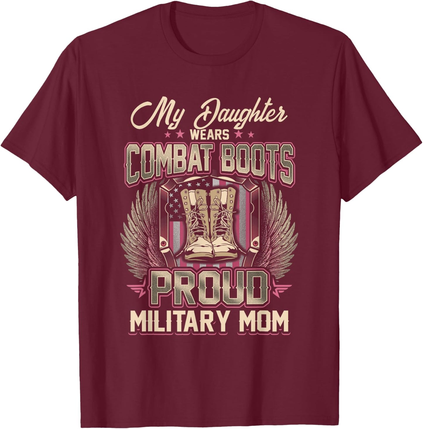 My Daughter Wears Combat Boots Proud Military Mom T-Shirt - T-Shirt | Maroon