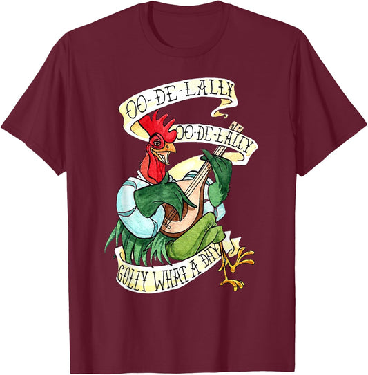 Chicken Sing o De Lally Golly What A Day Funny T-Shirt - T-Shirt | Maroon