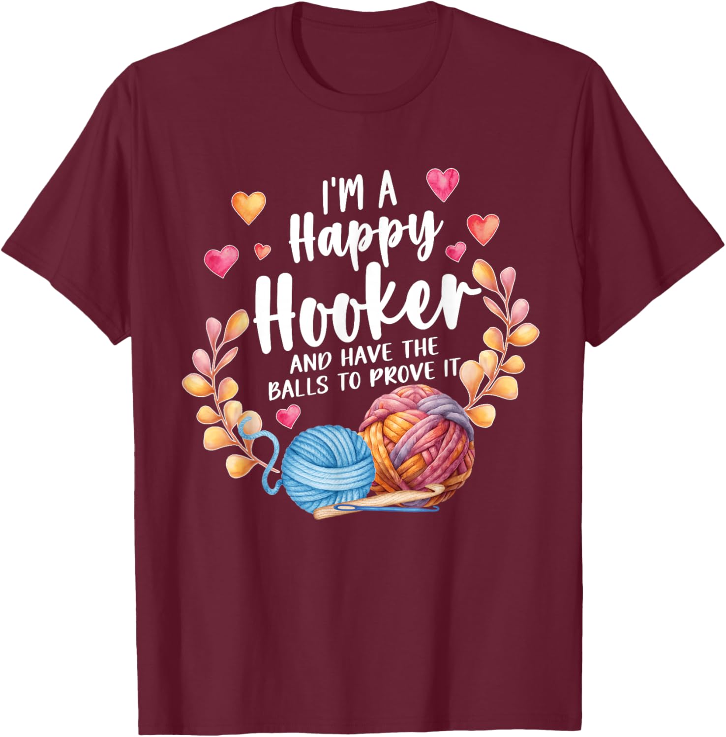 I'm A Happy Hooker and Have The Balls to Prove It Crochet T-Shirt - T-Shirt | Maroon