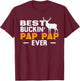 Best Buckin' Pap Pap Ever Shirt Deer Hunting Father Day Gift T-Shirt - T-Shirt | Maroon