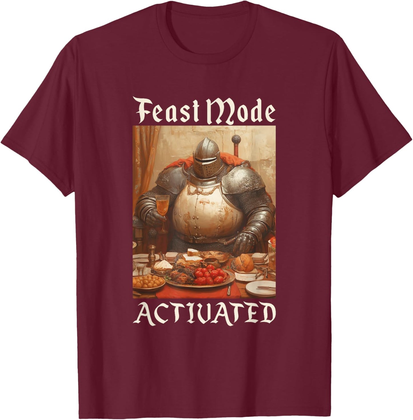 Feast Mode Activated Funny Renaissance Fair Medieval T-Shirt - T-Shirt | Maroon