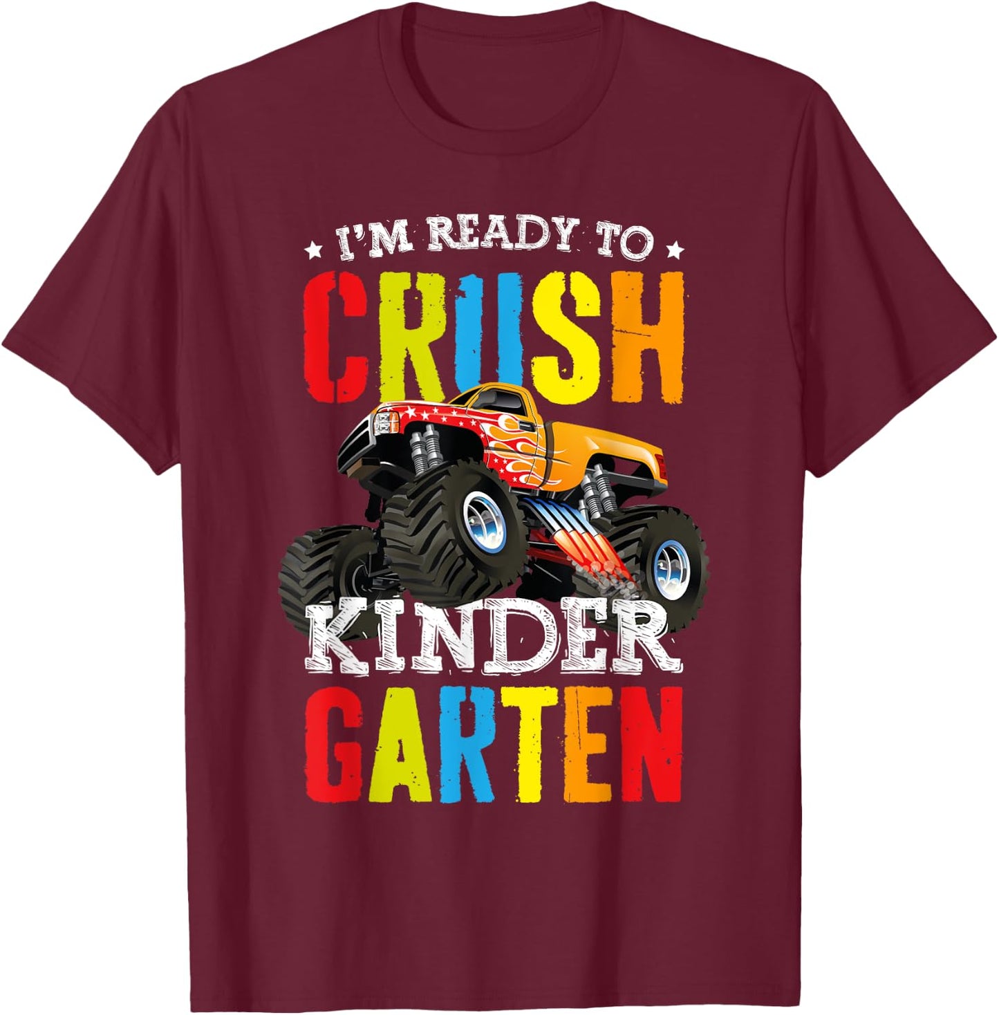 Im Ready To Crush Kindergarten Monster Truck Back To School T-Shirt - T-Shirt | Maroon