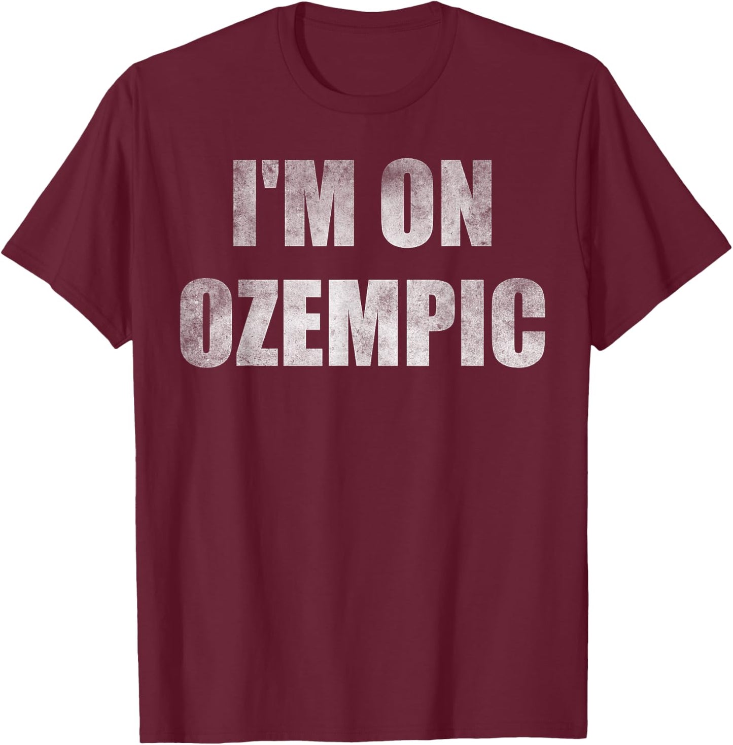 I'm on ozempic T-Shirt - T-Shirt | Maroon