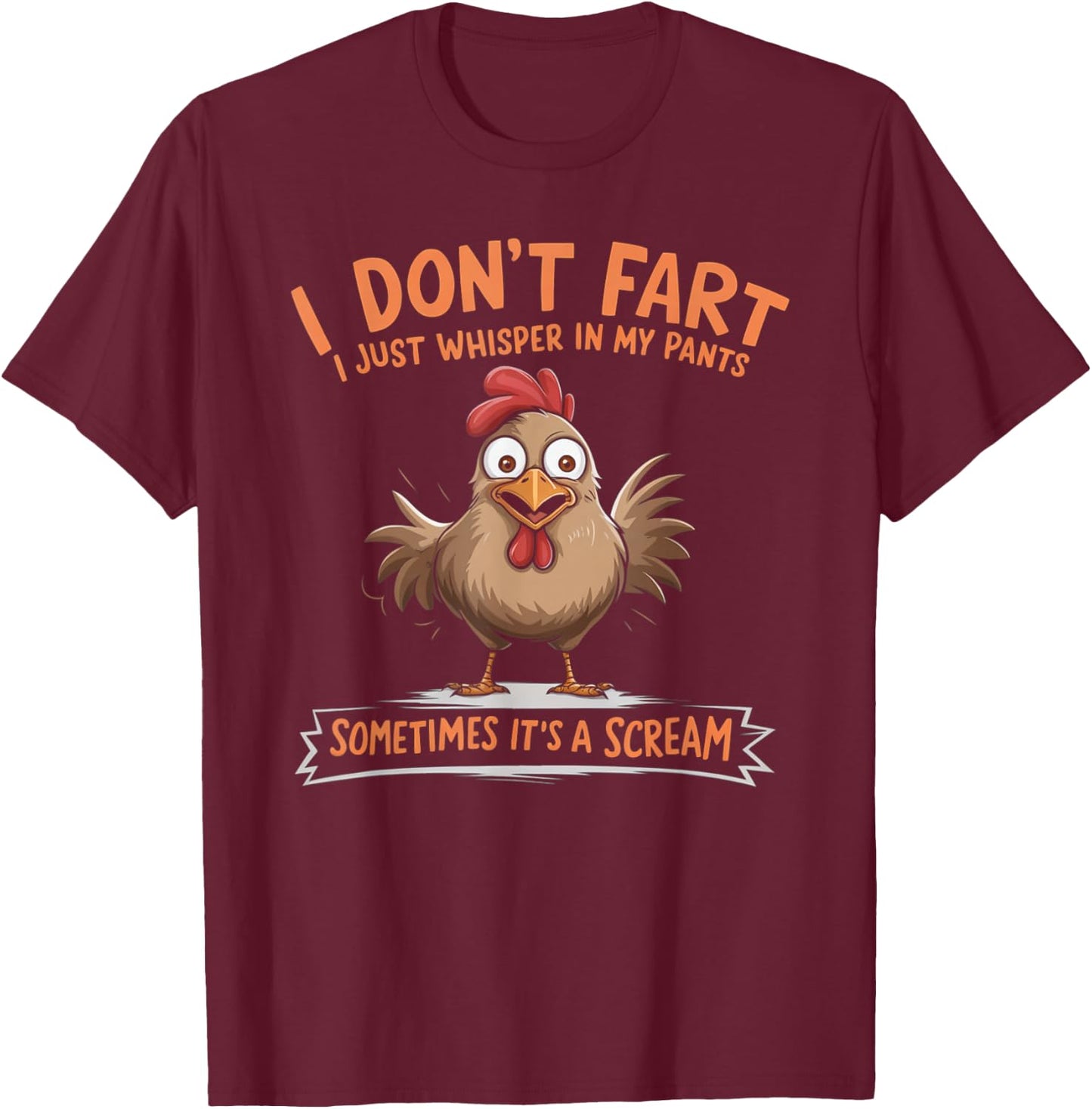 I Don't Fart I Whisper In My Pants - Funny Chicken T-Shirt - T-Shirt | Maroon