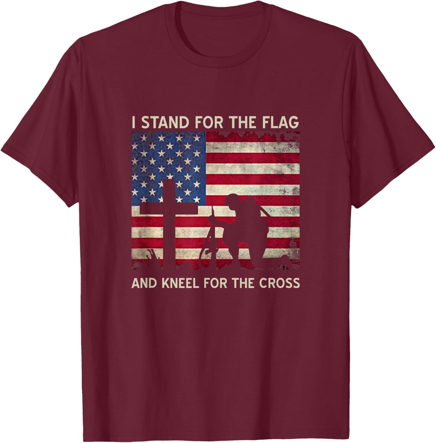 I Stand For The Flag And Kneel For The Cross Gift T-Shirt - T-Shirt | Maroon