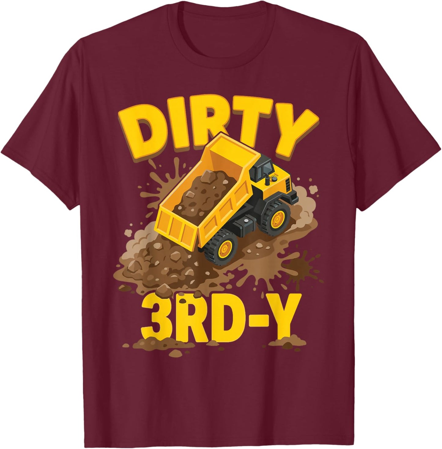 Dirty 3rd-Y Dump Truck Construction 3rd Birthday Boy Diggers T-Shirt - T-Shirt | Maroon