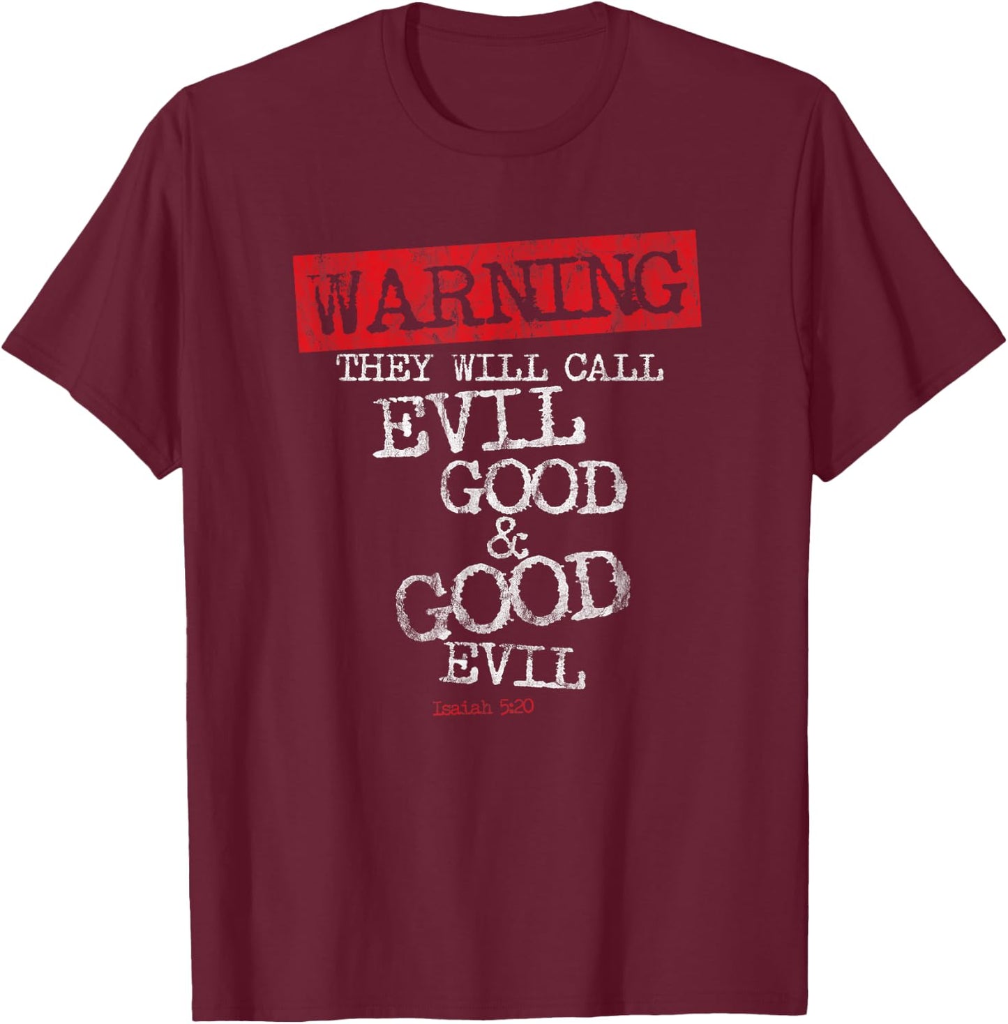 Yahweh Warning They Will Call Evil Good and Good Evil T-Shirt - T-Shirt | Maroon