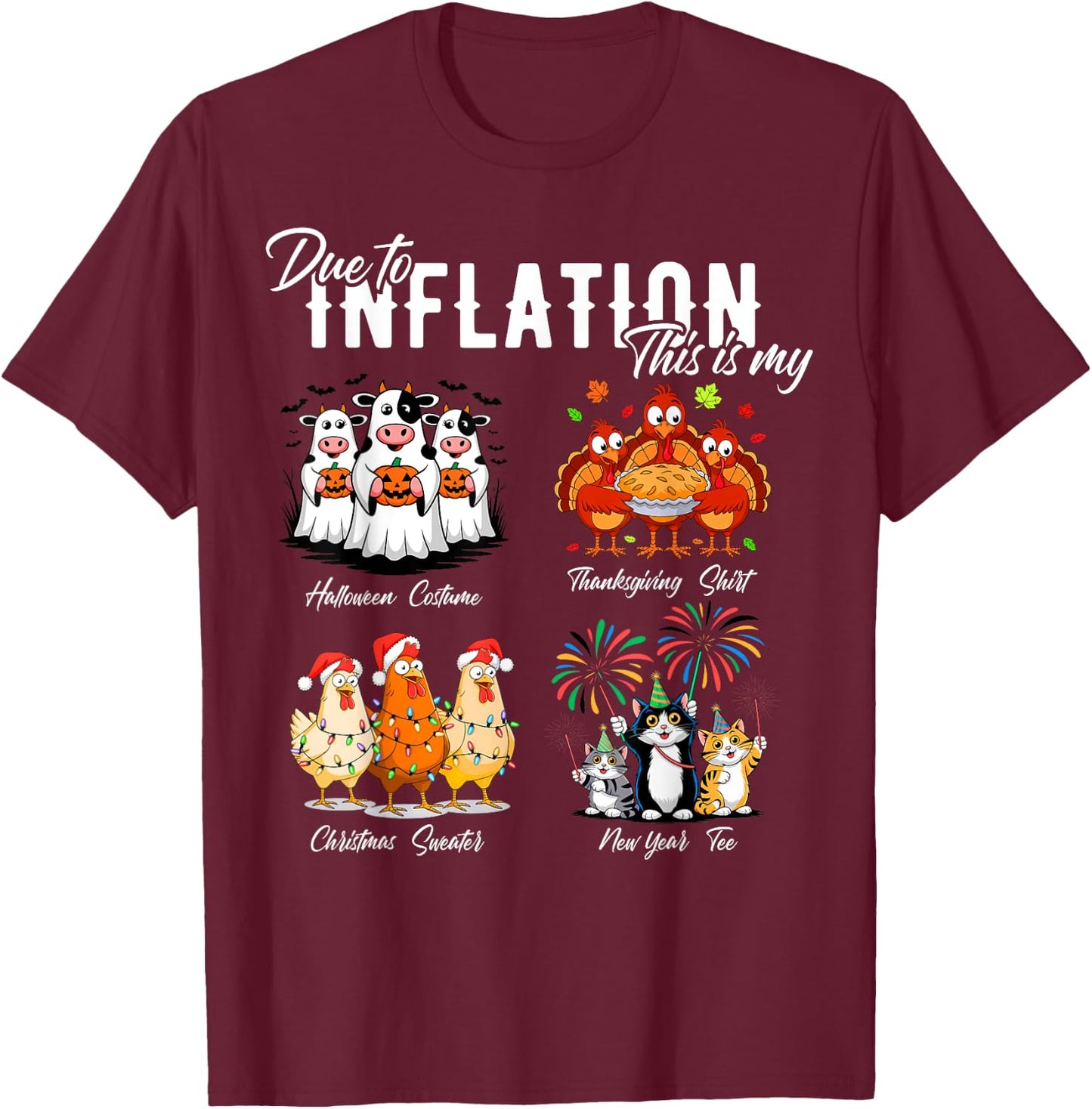Due To Inflation, My Halloween Thanksgiving Xmas New Year T-Shirt - T-Shirt | Maroon