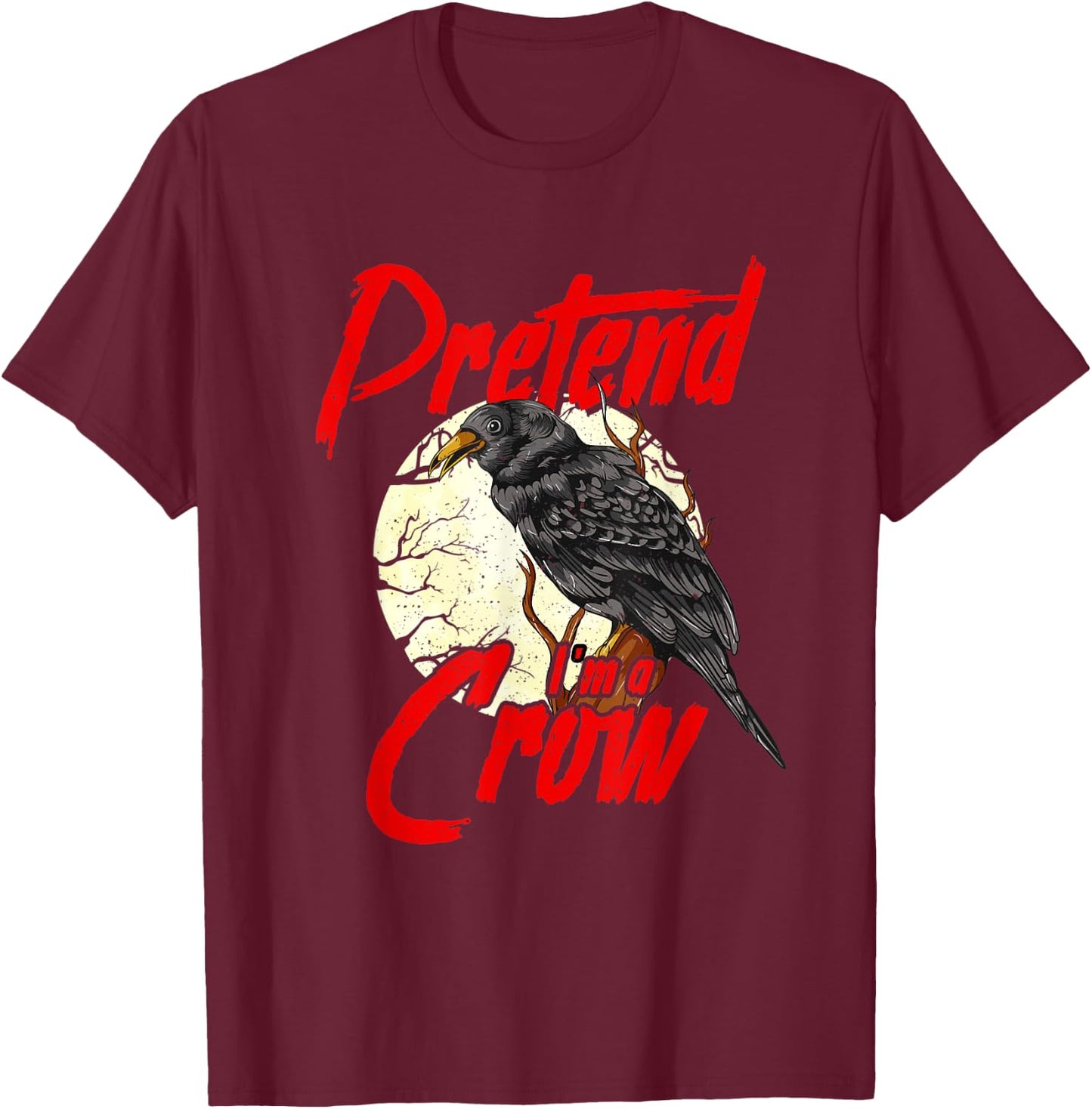 Funny DIY Crow Costume Raven Pretend I'm a Crow T-Shirt - T-Shirt | Maroon