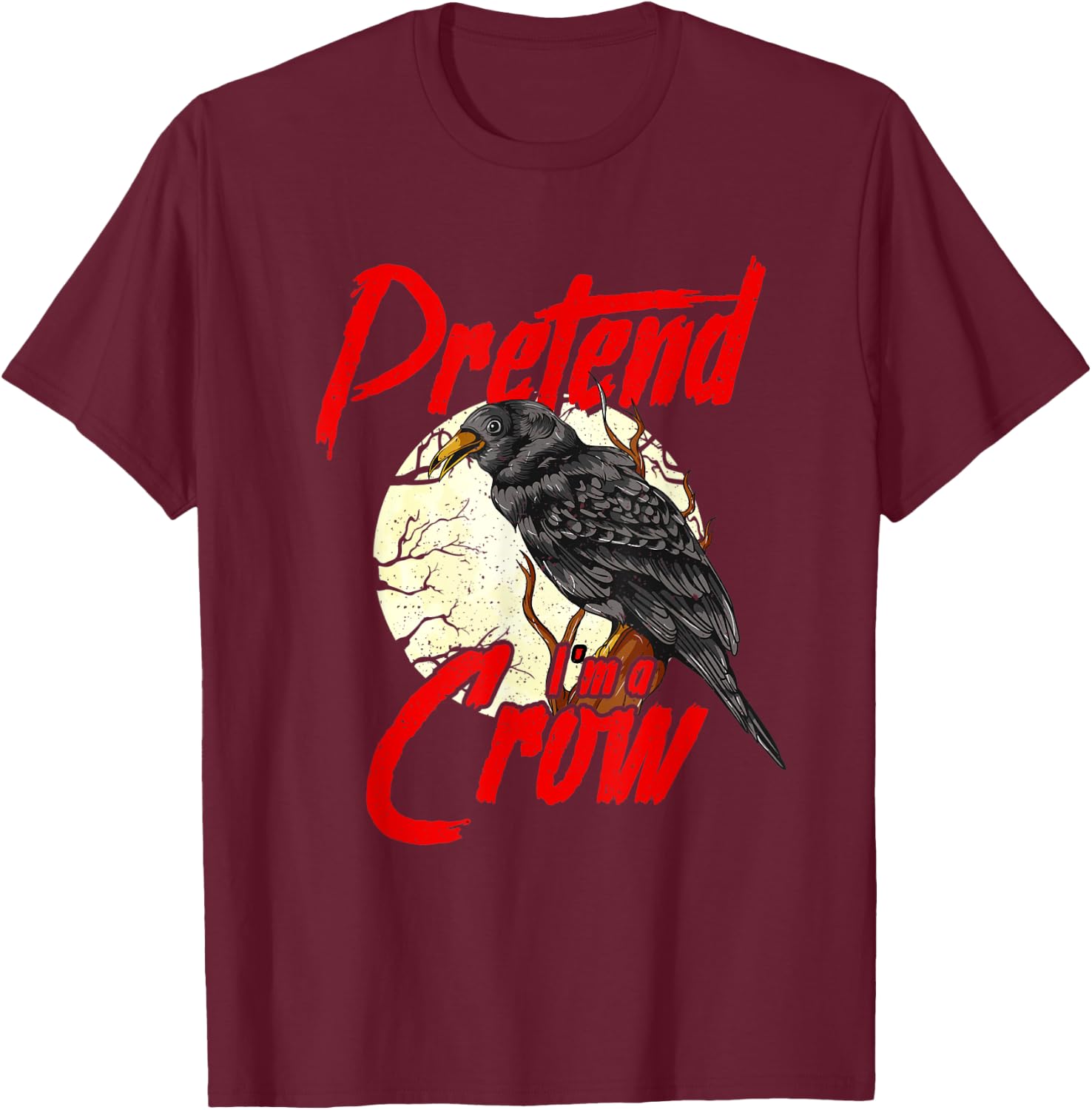 Funny DIY Crow Costume Raven Pretend I'm a Crow T-Shirt - T-Shirt | Maroon