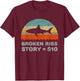 Funny Broken Ribs Story T-Shirt - T-Shirt | Maroon