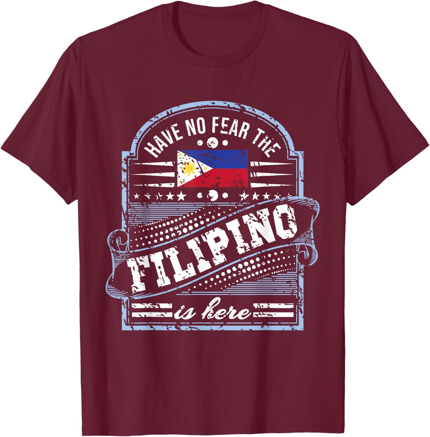 Philippines Gifts - Don't Fear The Filipino T-Shirt - T-Shirt | Maroon