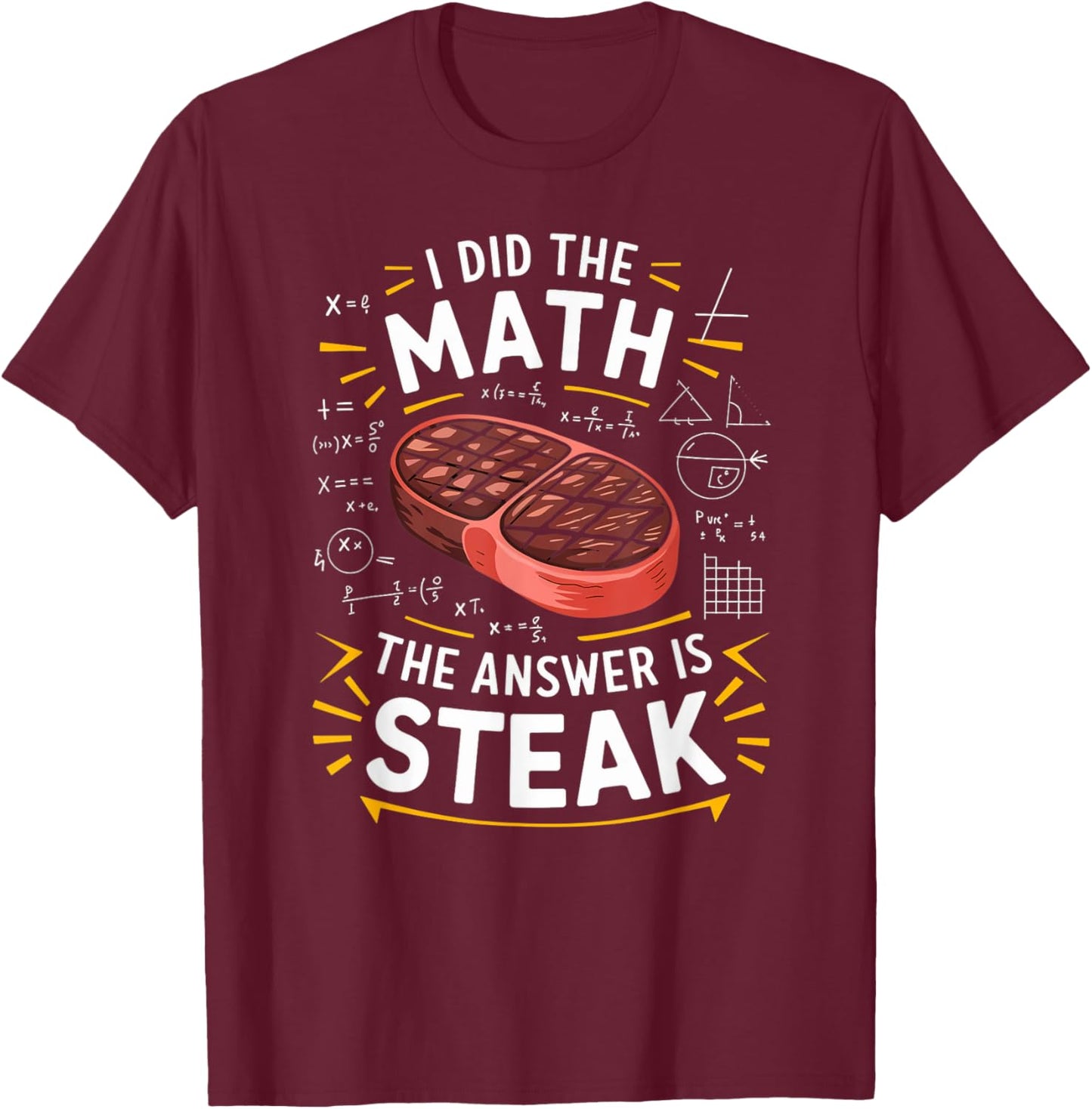 Food Lovers I Did The Math Answer Is Steak T-Shirt - T-Shirt | Maroon