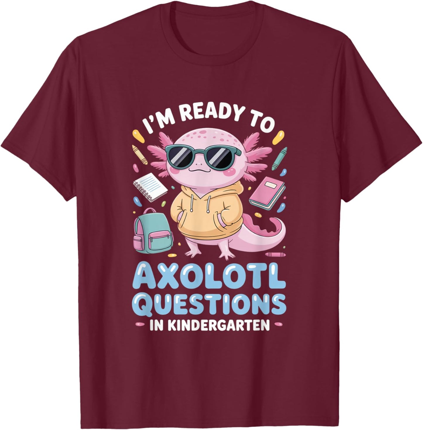 Funny Axolotl Questions Kindergarten Back to School T-Shirt - T-Shirt | Maroon
