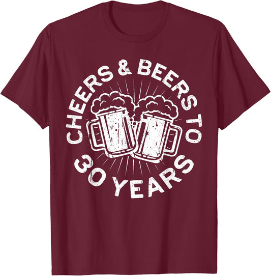 Cheers And Beers To 30 Years Shirt Men Women 30th Birthday T-Shirt - T-Shirt | Maroon