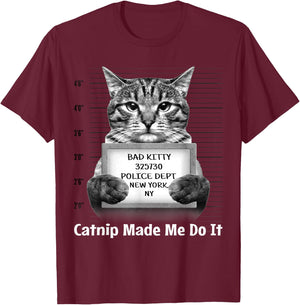 Catnip Made Me Do It Mr Furrypants Kitty Cat Mugshot T Shirt T-Shirt - T-Shirt | Maroon