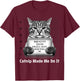 Catnip Made Me Do It Mr Furrypants Kitty Cat Mugshot T Shirt T-Shirt - T-Shirt | Maroon