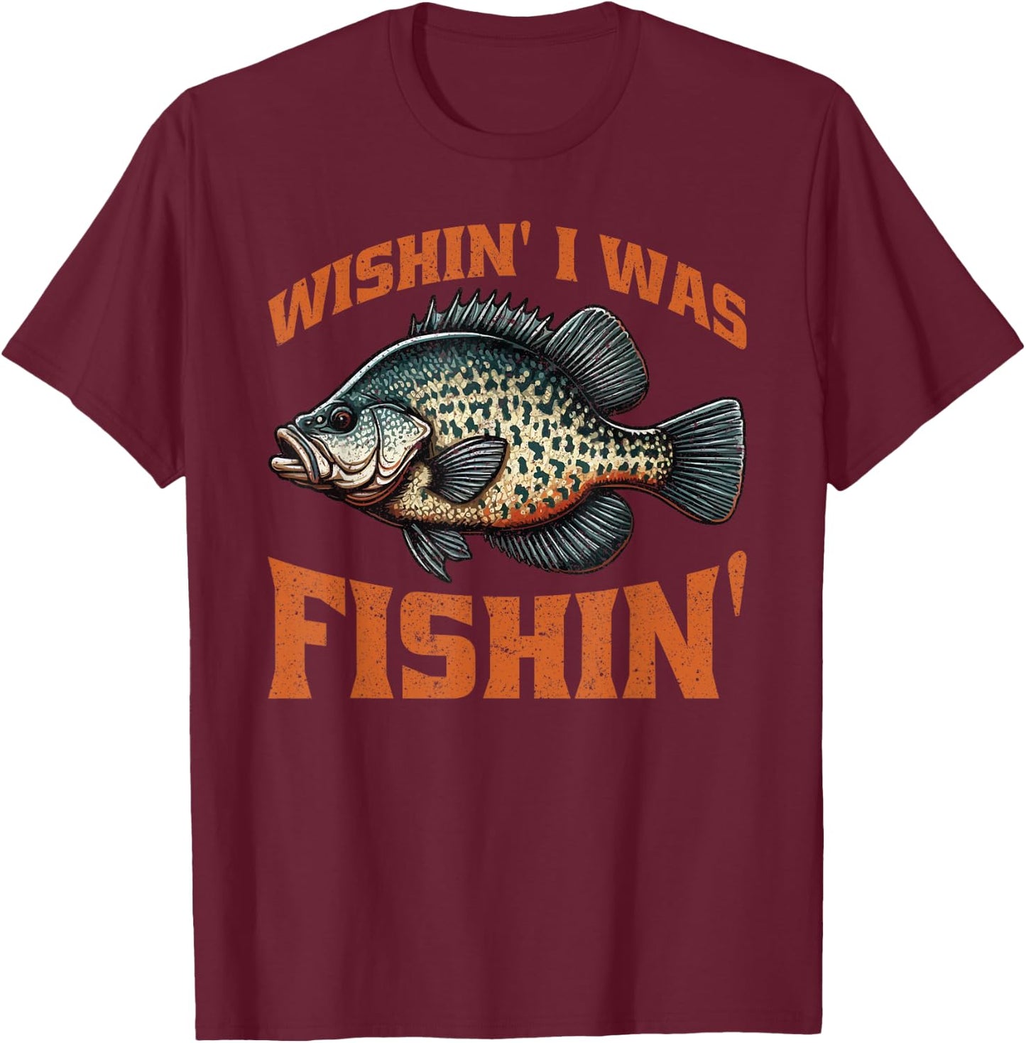 Crappie Fish Wishin' I Was Fishin' T-Shirt - T-Shirt | Maroon