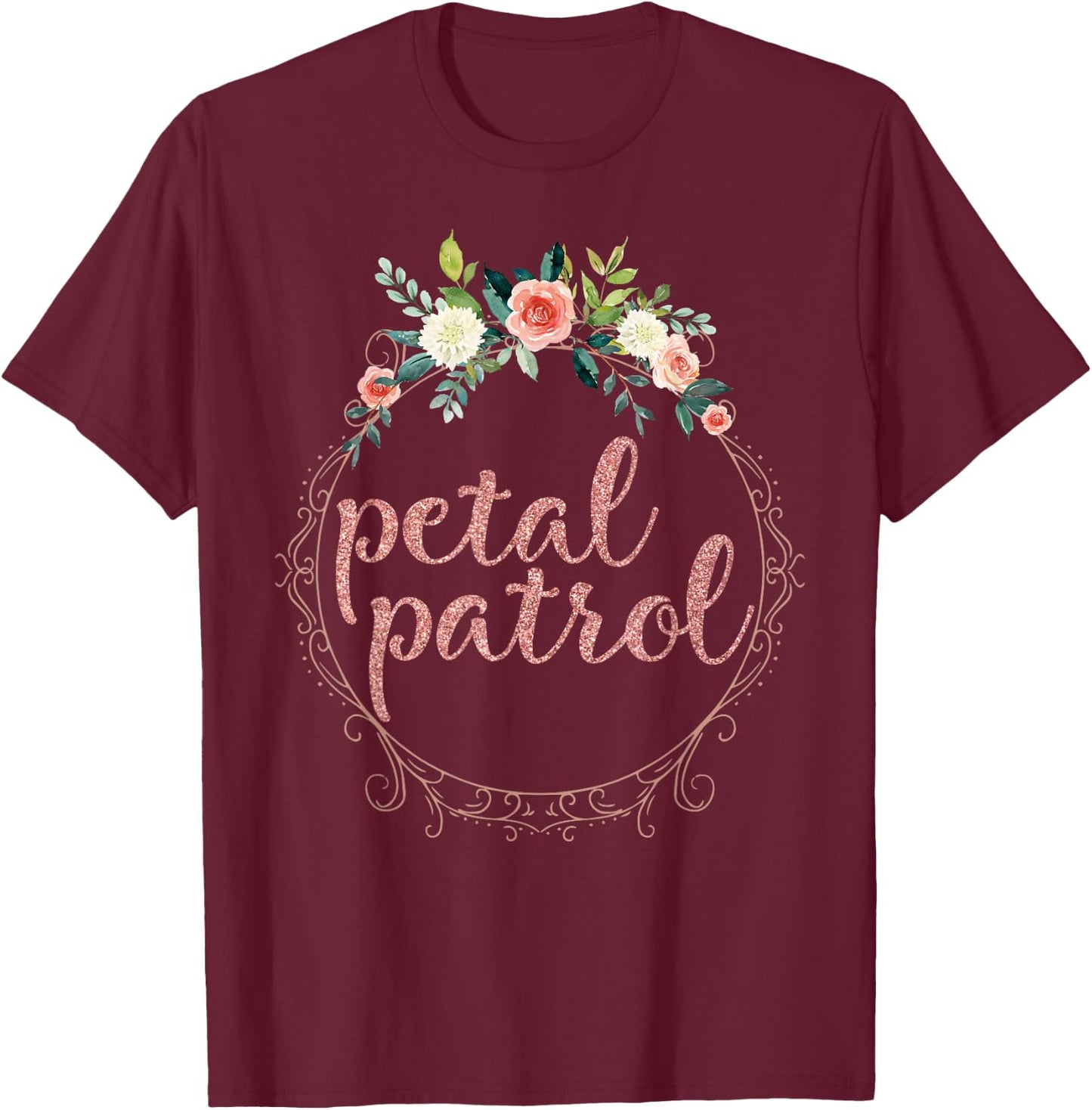 Petal patrol flower girl T-Shirt - T-Shirt | Maroon