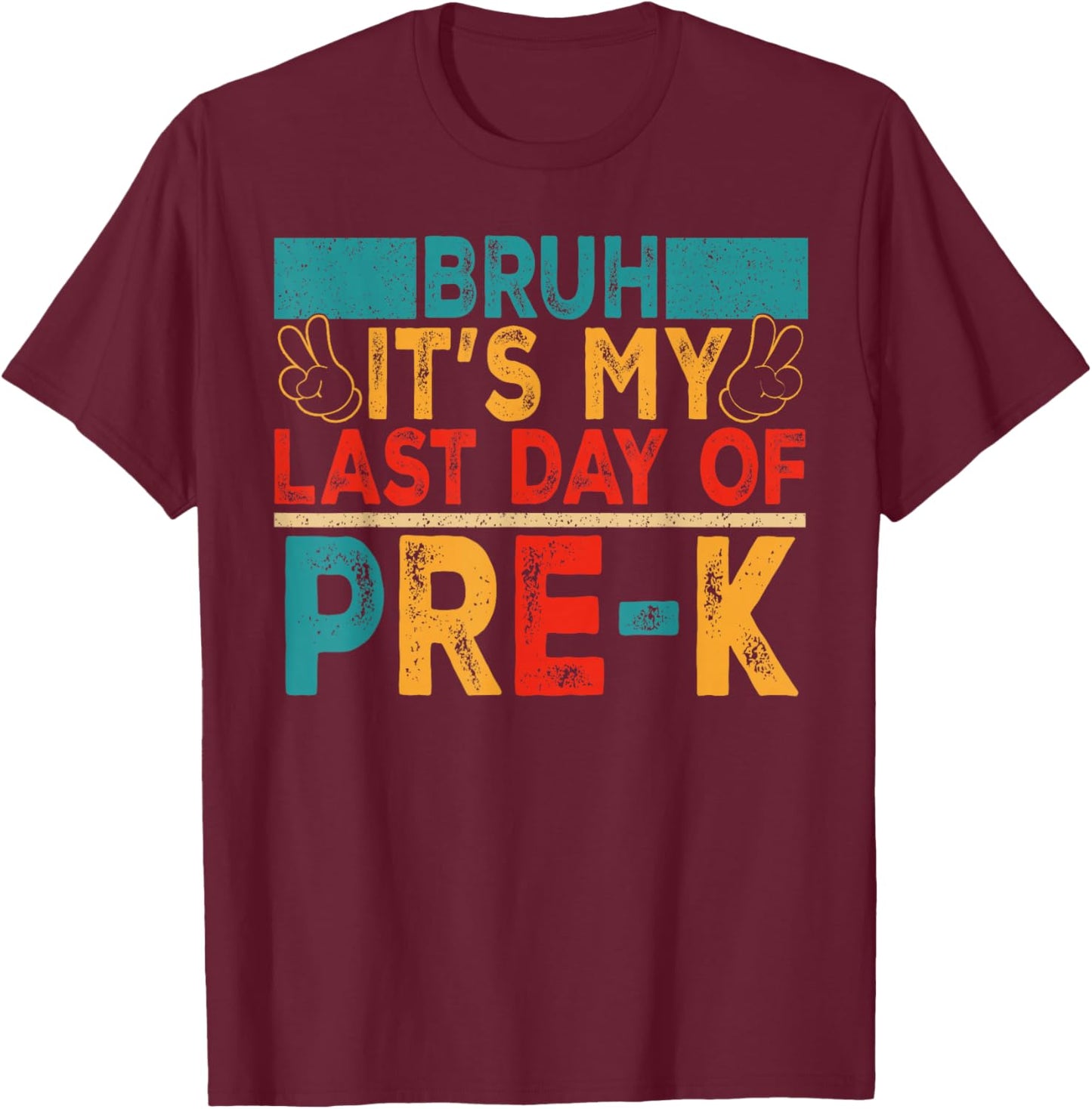 Bruh It's My Last Day of Pre-K Retro Boy Girl Student T-Shirt - T-Shirt | Maroon