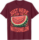 Just Here for The Watermelon T-Shirt - T-Shirt | Maroon