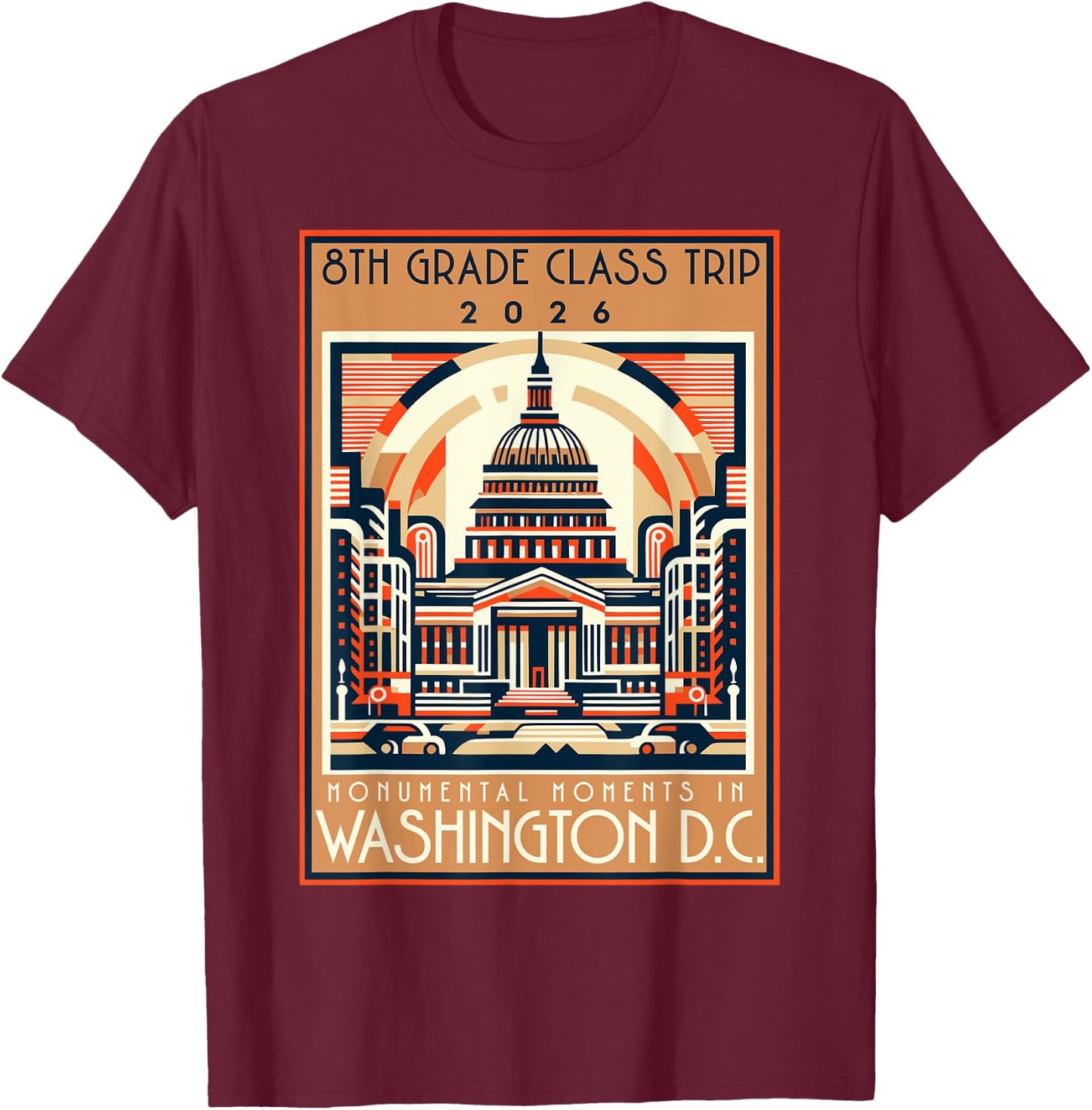 Washington DC 8th Grade Class Field Trip 2026 Quote Souvenir T-Shirt - T-Shirt | Maroon