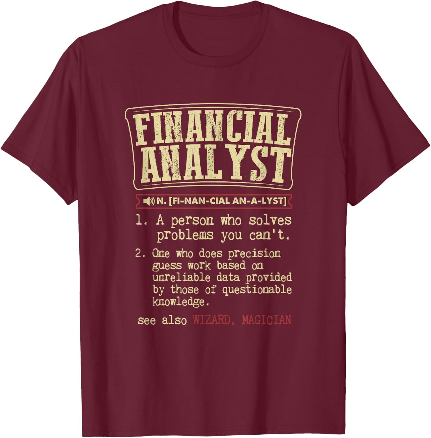 Adults Financial Analyst Funny Definition , Black, Small, Short Sleeve T-Shirt - T-Shirt | Maroon